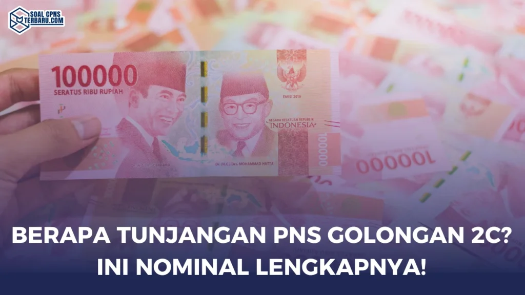 Berapa Tunjangan PNS Golongan 2C? Ini Nominal Lengkapnya!