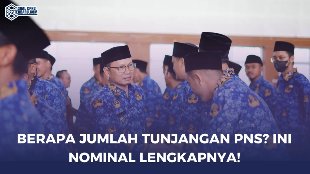 Berapa Jumlah Tunjangan PNS? Ini Nominal Lengkapnya!