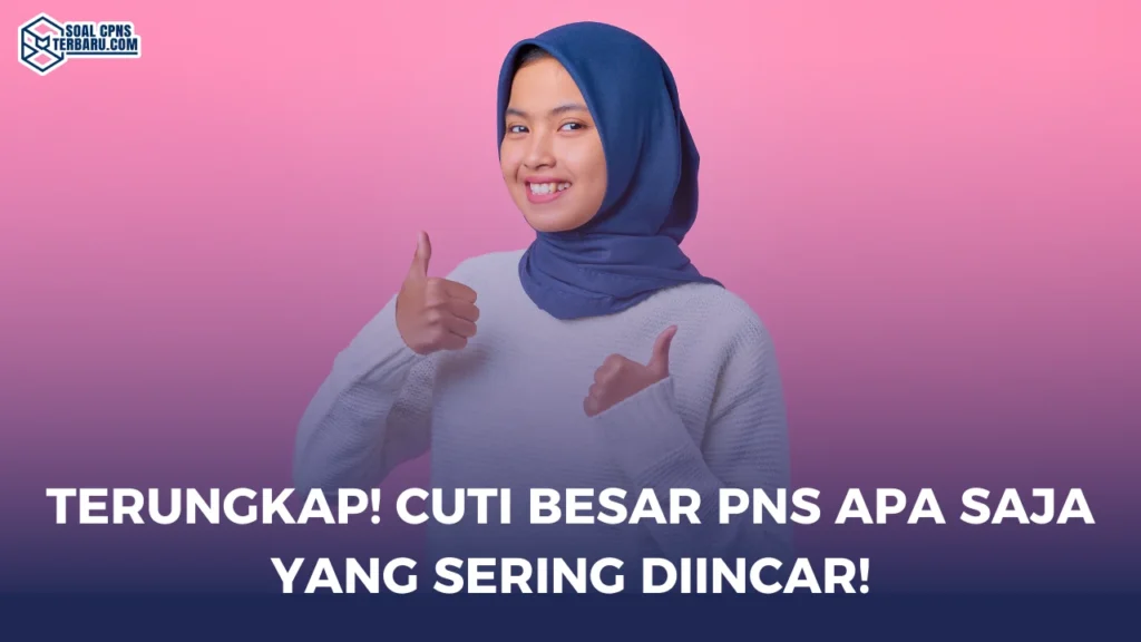 Terungkap! Cuti Besar PNS Apa Saja yang Sering Diincar!
