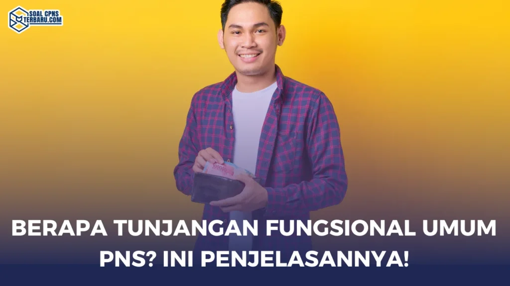 Berapa Tunjangan Fungsional Umum PNS? Ini Penjelasannya!