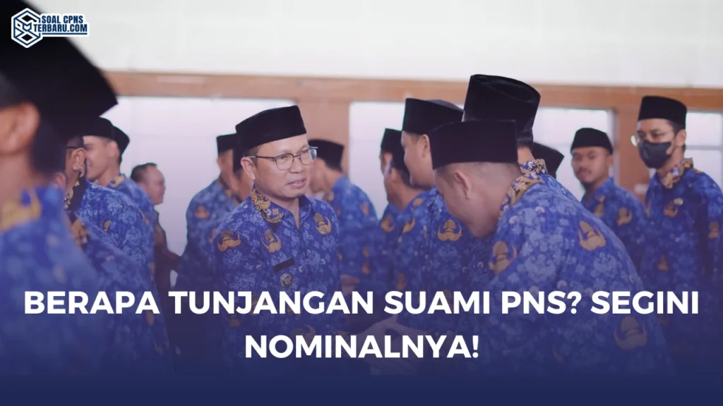 Berapa Tunjangan Suami PNS? Segini Nominalnya!
