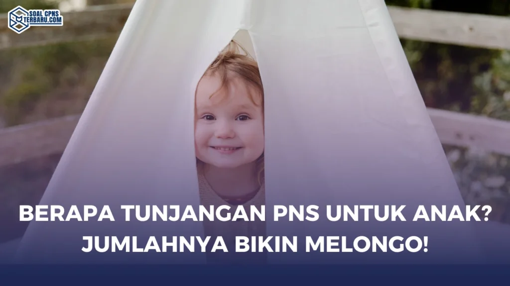 Berapa Tunjangan PNS untuk Anak? Jumlahnya Bikin Melongo!