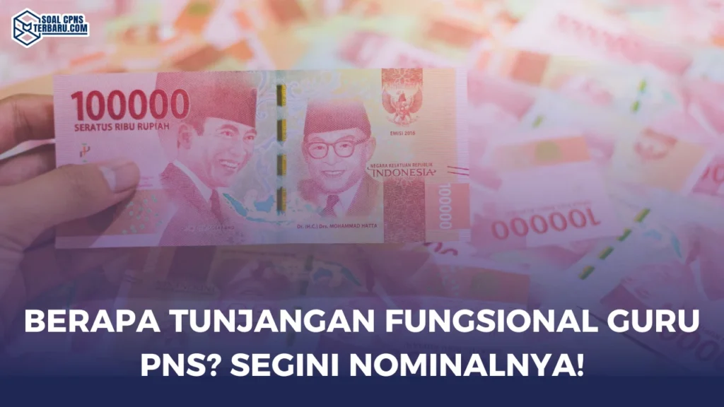 Berapa Tunjangan Fungsional Guru PNS? Segini Nominalnya!