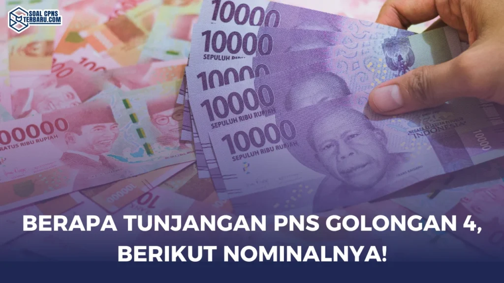 Berapa Tunjangan PNS Golongan 4, Berikut Nominalnya!