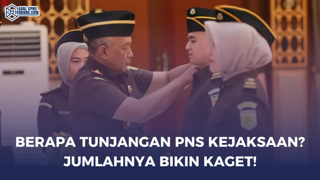 Berapa Tunjangan PNS Kejaksaan? Jumlahnya Bikin Kaget!