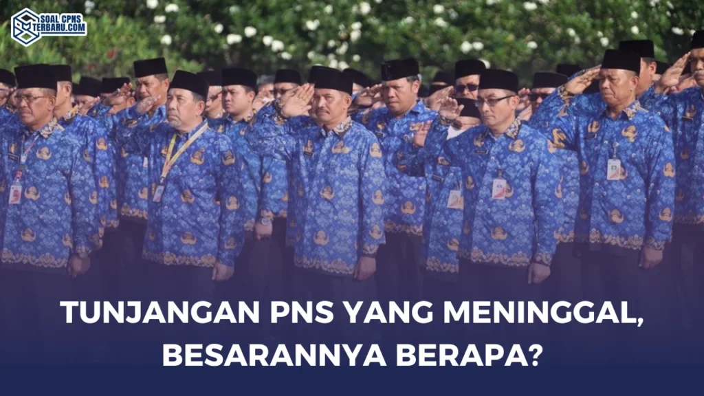Tunjangan PNS yang Meninggal, Besarannya Berapa?