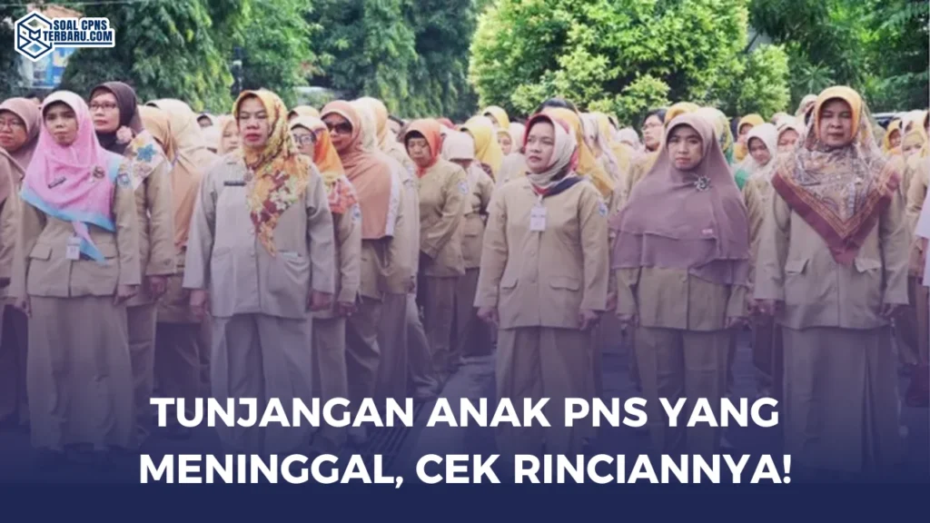 Tunjangan Anak PNS yang Meninggal, Cek Rinciannya!