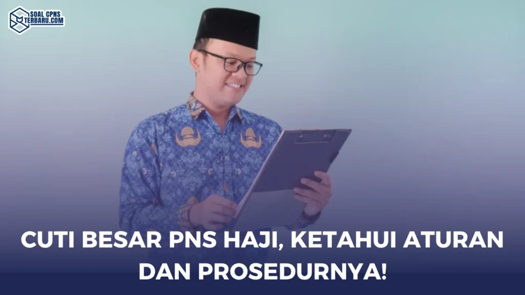 Cuti Besar PNS Haji, Ketahui Aturan dan Prosedurnya!
