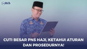 Cuti Besar PNS Haji, Ketahui Aturan dan Prosedurnya!