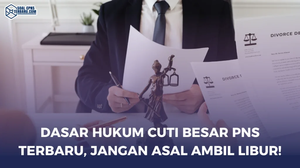 Dasar Hukum Cuti Besar PNS Terbaru, Jangan Asal Ambil Libur!