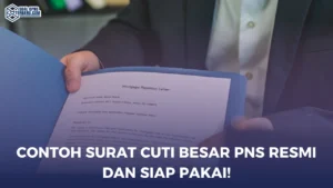 Contoh Surat Cuti Besar PNS Resmi dan Siap Pakai!